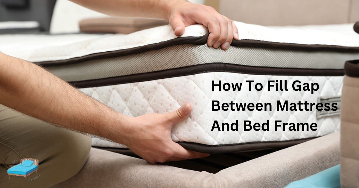 How to fill gap between mattress and bed frame