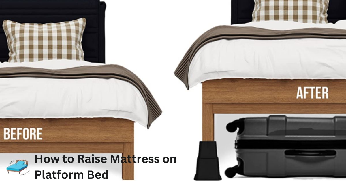 How to Raise Mattress on Platform Bed